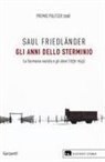Saul Friedländer - Gli anni dello sterminio. La Germania nazista e gli ebrei (1939-1945)