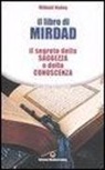 Mikhail Naimy - Il libro di Mirdad. Il segreto della saggezza e della conoscenza
