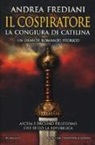 Andrea Frediani - Il cospiratore. La congiura di Catilina