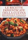 Samuele Bovini - Le ricette dimenticate della cucina regionale italiana. 400 piatti che meritano di essere riscoperti