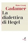 Hans Georg Gadamer, R. Dottori - La dialettica di Hegel