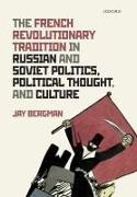 Jay Bergman, Jay (Professor of History Bergman,  Bergman Jay - French Revolutionary Tradition in Russian and Soviet Politics, - Political Thought, and Cultur