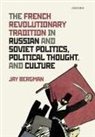 Jay Bergman, Jay (Professor of History Bergman, Bergman Jay - French Revolutionary Tradition in Russian and Soviet Politics,