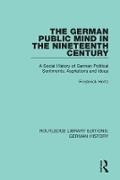 Frederick Hertz, Frederick (Author Is Deceased Hertz,  Hertz Frederick, Frank Eyck,  Eyck Frank - German Public Mind in the Nineteenth Century - Volume 3 a Social History of German Political Sentiments,