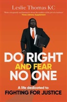 LESLIE THOMAS QC, Leslie Thomas QC - Do Right and Fear No One