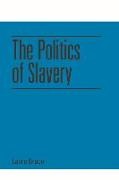 Laura Brace,  Brace Laura - Politics of Slavery