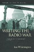 Ian Whittington,  WHITTINGTON IAN, Ian Whittlington - Writing the Radio War - Literature, Politics and the Bbc, 1939-1945