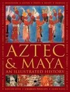 Charles Phillips, David Jones - Aztec and Maya: An Illustrated History
