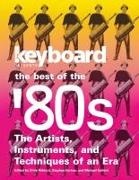 Ernie Fortner Rideout, Stephen Fortner, Michael Gallant, Ernie Rideout - Keyboard Presents the Best of the ''80s - The Artists, Instruments and Techniques of an Era