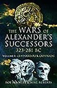 Bob Bennett, Bennett Bob, Roberts Mike, Mike Roberts - The Wars of Alexander's Successors 323 - 281 BC - Volume 1: Commanders and Campaigns