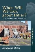 Alexandra Oeser - When Will We Talk About Hitler? - German Students and the Nazi Past