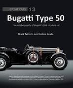 Julius Kruta, Mark Morris - Bugatti Type 50 - The autobiography of Bugatti's first Le Mans car