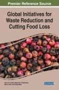 Pankaj Bhatt, Aparna B. Gunjal, Neha N. Patil, Meghmala S. Waghmode - Global Initiatives for Waste Reduction and Cutting Food Loss