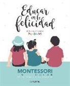 Marta Prada Gallego - Educar en la felicidad : Montessori en el hogar, de la teoría a la práctica