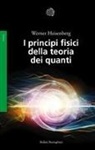 Werner Heisenberg - I principi fisici della teoria dei quanti
