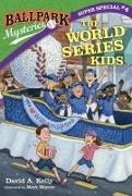 David A Kelly, David A. Kelly, Mark Meyers, Mark Meyers - Ballpark Mysteries Super Special #4: The World Series Kids