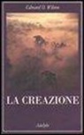 Edward O. Wilson - La creazione