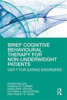 Victoria Mountford, Victoria A Mountford, Victoria A. Mountford, Mountford Victoria, Madeleine Tatham, Hannah Turner... - Brief Cognitive Behavioural Therapy for Non-Underweight Patients