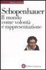 Arthur Schopenhauer - Il mondo come volontà e rappresentazione