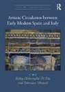 Kelley (University of Vermont) Helmstutler Di Dio, Kelley Mozzati Helmstutler DI Dio, Tommaso Helmstutler DI Dio Mozzati, Kelley Helmstutler Di Dio, Kelley Helmstutler Di Dio, Kelley (University of Vermont) Helmstutler Di Dio... - Artistic Circulation Between Early Modern Spain and Italy