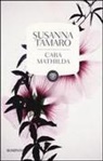 Susanna Tamaro - Cara Mathilda. Lettere a un'amica