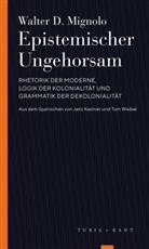 Walter D Mignolo, Walter D. Mignolo - Epistemischer Ungehorsam