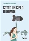 Eugenia Di Guglielmo - Sotto un cielo di bombe