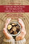 Walter Ardigò - I funghi medicinali in 240 malattie: guida alla scelta