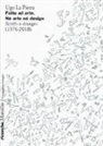 Ugo La Pietra - Fatto ad arte. Né arte né design. Scritti e disegni (1976-2018)