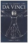 Daniel Smith - How to Think Like Da Vinci