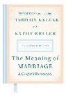 Kathy Keller, Timothy Keller - The Meaning of Marriage: A Couple's Devotional