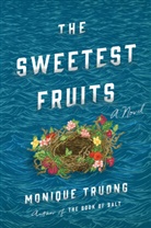 Monique Truong - The Sweetest Fruits