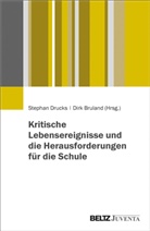 Bruland, Bruland, Dirk Bruland, Stepha Drucks, Stephan Drucks - Kritische Lebensereignisse und die Herausforderungen f&uuml;r die Schule