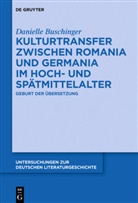 Danielle Buschinger - Kulturtransfer zwischen Romania und Germania im Hoch- und Spätmittelalter