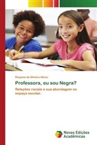 Rosyane de Oliveira Abreu - Professora, eu sou Negra?