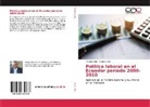 Patricio Ortiz - Política laboral en el Ecuador período 2000-2010