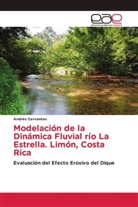 Andrés Cervantes - Modelación de la Dinámica Fluvial río La Estrella. Limón, Costa Rica