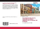 Oricel Massó Telemaco - La presunción de la relación jurídica laboral en el sector de trabajo