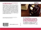 Ingrid Milena Paipa Zabala - La dignidad humana como fundamento en la discriminalizacion