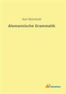 Karl Weinhold - Alemannische Grammatik