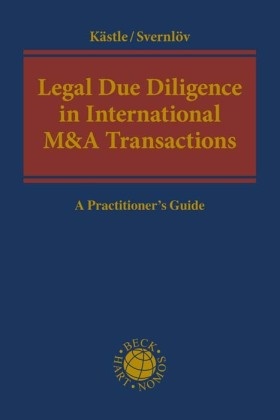 Martin Altschwager et al, Ulrich Ellinghaus et al, Florian Kästle, Car Svernlöv, Carl Svernlöv - Legal Due Diligence in International M&A Transactions - A Practitioner's Guide
