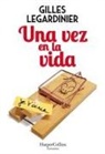 Gilles Legardinier - Una vez en la vida (Once in the Life - Spanish Edition)