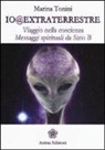 Marina Tonini - Io@extraterrestre. Viaggio nella coscienza. Messaggi spirituali da Serio B