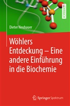 Dieter Neubauer - Wöhlers Entdeckung - Eine andere Einführung in die Biochemie