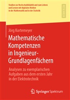 Jörg Kortemeyer - Mathematische Kompetenzen in Ingenieur-Grundlagenfächern
