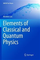 Michele Cini - Elements of Classical and Quantum Physics