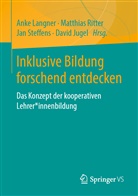 David Jugel, Anke Langner, Matthia Ritter, Matthias Ritter, Jan Steffens, Jan Steffens u a - Inklusive Bildung forschend entdecken