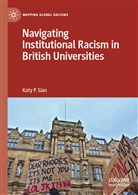 Katy P Sian, Katy P. Sian - Navigating Institutional Racism in British Universities