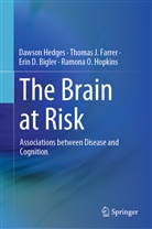 Erin D et Bigler, Erin D. Bigler, Thomas Farrer, Thomas J Farrer, Thomas J. Farrer, Dawso Hedges... - The Brain at Risk