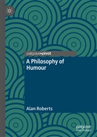 Alan Roberts - A Philosophy of Humour